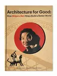 Shigeru Ban Builds a Better World (Architecture for Good) - Isadoro Saturno