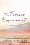 The Forever Experiment - Sarah Bailey