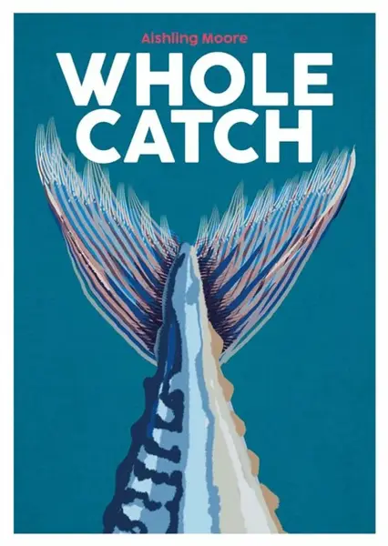 Whole Catch - Aishling Moore