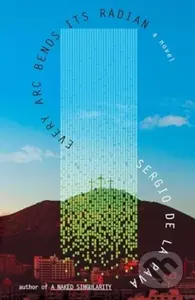 Every Arc Bends Its Radian - Sergio De La Pava - kniha z kategorie Společenská beletrie