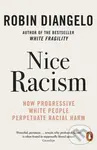 Nice Racism (How Progressive White People Perpetuate Racial Harm) - kniha z kategorie Humanitní a společenské vědy