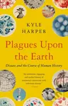Plagues Upon the Earth (Disease and the Course of Human History) - kniha z kategorie Byznys a management