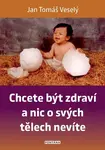 Chcete být zdraví a nic o svých tělech nevíte