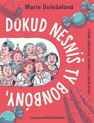 Dokud nesníš ty bonbóny, nedostaneš mrkev! - Marie Doležalová - e-kniha