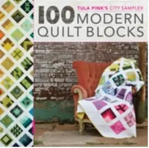 100 Modern Quilt Blocks - Tula Pink