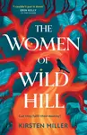 The Women of Wild Hill - Miller Kirsten
