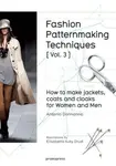 Fashion Patternmaking Techniques: How to Make Jackets, Coats and Cloaks for Women and Men - Antonio Donnanno