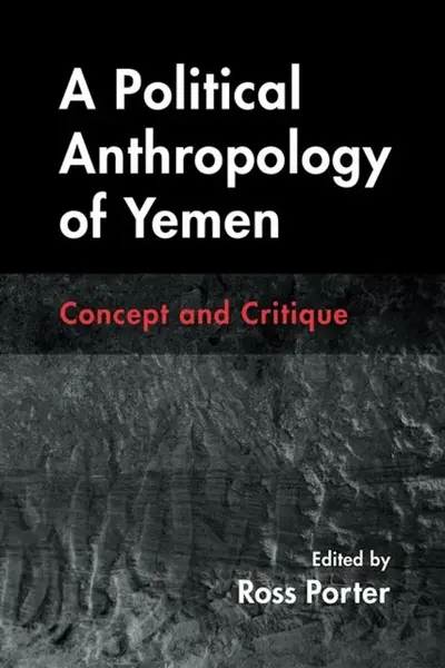 A Political Anthropology of Yemen