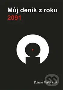 Můj deník z roku 2091 - Eduard Petiška, ml. - kniha z kategorie Sci-fi