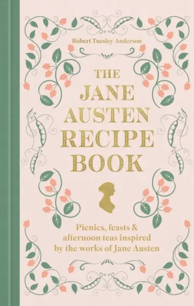 The Jane Austen Recipe Book - Robert Tuesley Anderson