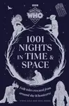 Doctor Who: 1001 Nights in Time and Space - Paul Magrs, Steve Cole