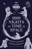 Doctor Who: 1001 Nights in Time and Space - Paul Magrs, Steve Cole