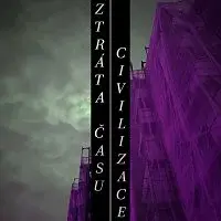 Civilizace – Ztráta času