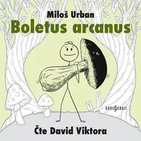 Boletus arcanus - Miloš Urban - audiokniha