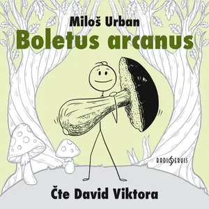 Boletus arcanus - Miloš Urban - audiokniha