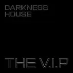 The V.I.P – Darkness House