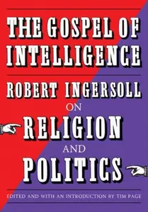 Gospel of Intelligence - Robert Ingersoll