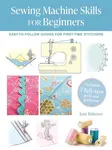 Sewing Machine Skills for Beginners - Jane Bolsover