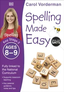 Spelling Made Easy, Ages 8-9 (Key Stage 2) - Carol Vorderman