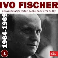 Ivo Fischer, Různí interpreti – Nejvýznamnější textaři české populární hudby Ivo Fischer 1 (1964 - 1969)