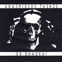 Do Shaska! – Anaemische Taenze
