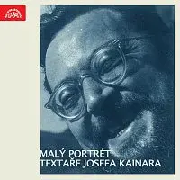 Různí interpreti – Malý portrét textaře Josefa Kainara