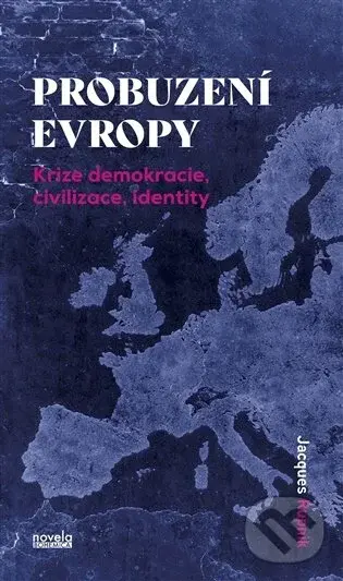 Probuzení Evropy (krize demokracie, civilizace, identity) - Jacques Rupnik