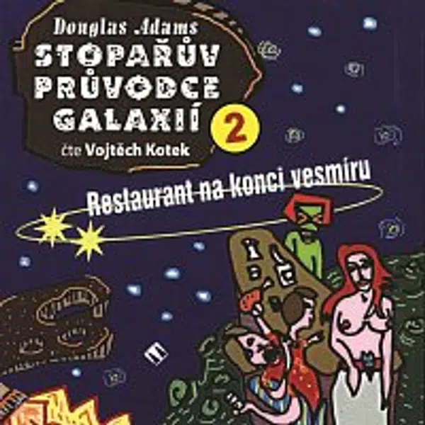 Vojtěch Kotek – Adams, D. Stopařův průvodce galaxií 2: Restaurant na konci vesmíru