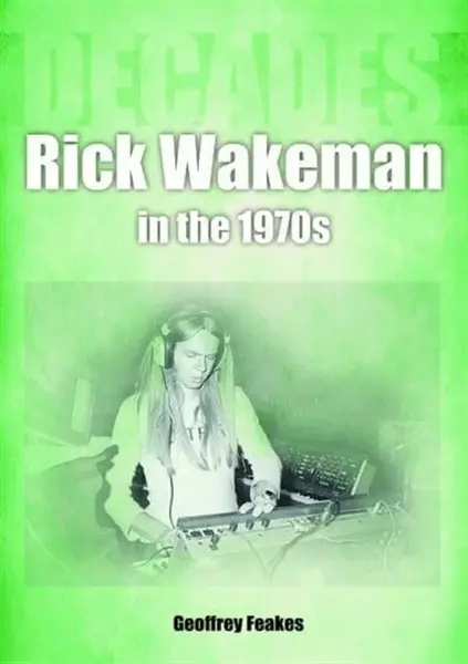 Rick Wakeman in the 1970s - Geoffrey Feakes