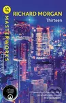 Thirteen - Richard Morgan