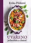 Uvařeno jednoduše a chutně (poškozená) - Erika Pilátová