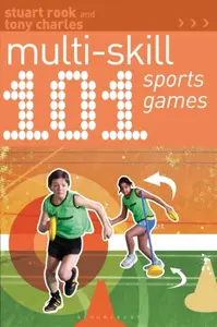 101 Multi-skill Sports Games - Stuart Rook, Tony Charles