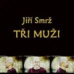Jiří Smrž – Tři muži