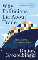 Why Politicians Lie About Trade (...and What You Need to Know About It)