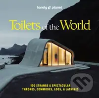 Lonely Planet Toilets of the World (100 Strange and Spectacular Thrones, Commodes, Loos, and Latrines)