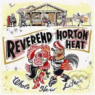 Reverend Horton Heat: Whole New Life - Reverend Horton Heat