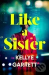 Like A Sister - Kellye Garrett - kniha z kategorie Detektivky, thrillery a horory