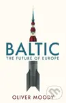 Baltic (The Future of Europe) - Oliver Moody - kniha z kategorie Politologie a politika