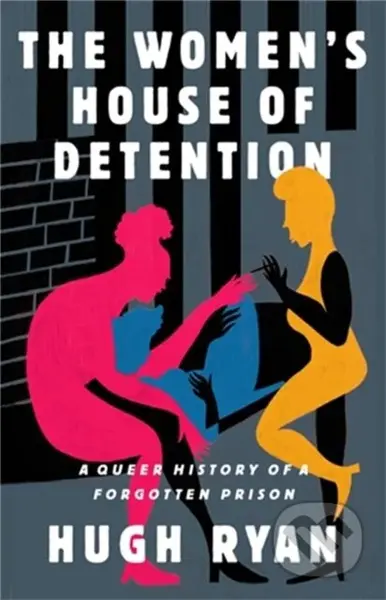The Women's House of Detention (A Queer History of a Forgotten Prison) - kniha z kategorie Humanitní a společenské vědy