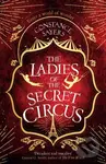 The Ladies of the Secret Circus (enter a world of wonder with this spellbinding novel) - kniha z kategorie Společenská beletrie