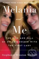 Melania and Me (The Rise and Fall of My Friendship with the First Lady) - kniha z kategorie Životopisy, reportáže a myšlenky
