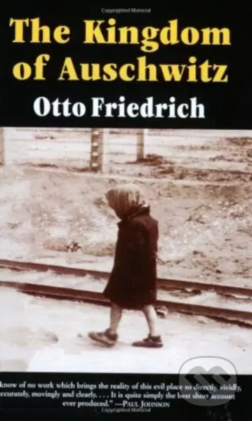 The Kingdom of Auschwitz - Otto Friedrich - kniha z kategorie Historie