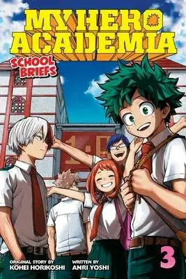 My Hero Academia: School Briefs, Vol. 3 - Kóhei Horikoši, Yoshi Anri