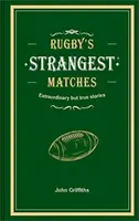 Rugby's Strangest Matches - John Griffiths