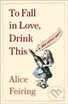 To Fall in Love, Drink This (A Wine Writer's Memoir) - kniha z kategorie Zdraví a životní styl