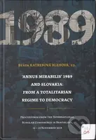 Annus mirabilis 1989 and Slovakia: From a totalitarian Regime to democracy - kniha z kategorie Historie