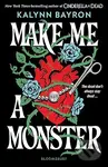Make Me a Monster - Kalynn Bayron