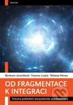 Od fragmentace k integraci (Trauma pohledem biosyntetické psychoterapie) - kniha z kategorie Psychoterapie