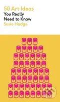 50 Art Ideas You Really Need to Know - Susie Hodge - kniha z kategorie Odborné a naučné