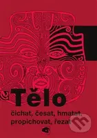 Tělo (čichat, česat, hmatat, propichovat, řezat) - Martin Soukup - kniha z kategorie Pro děti